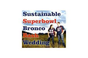 Sustainable Superbowl / Bronco Bash Wedding 