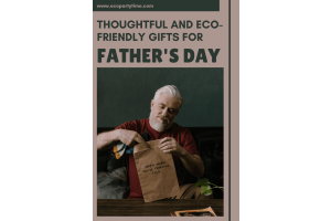 Thoughtful and eco-friendly gifts for fathers day