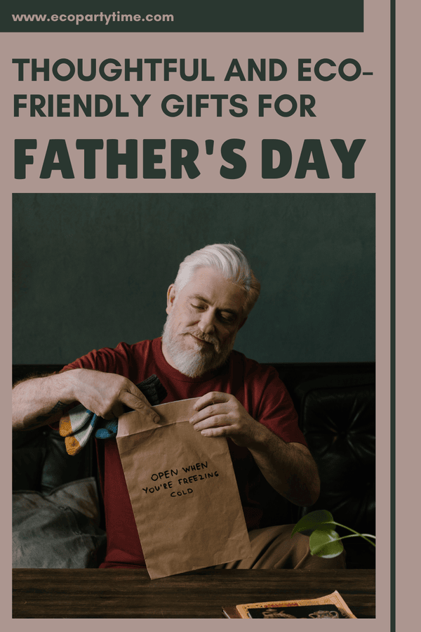 Thoughtful and eco-friendly gifts for fathers day